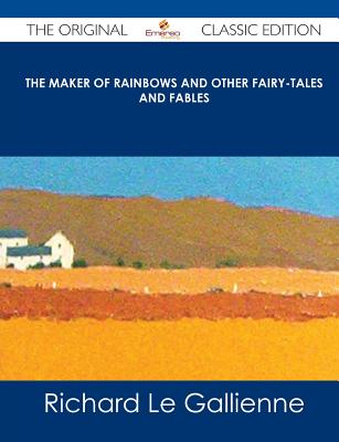 The Maker of Rainbows and Other Fairy-Tales and Fables