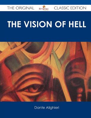 The Vision of Hell.; By Dante Alighieri.; Translated by REV. Henry Francis Cary, M.A.; And Illustrated with the Seventy-Five Des
