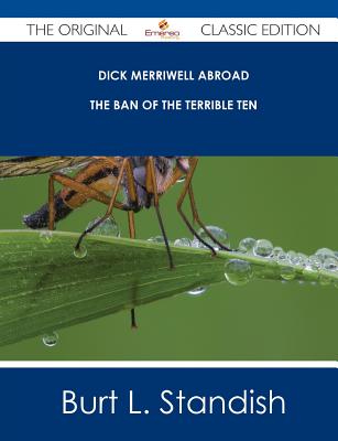 Dick Merriwell Abroad; Or, The Ban of the Terrible Ten