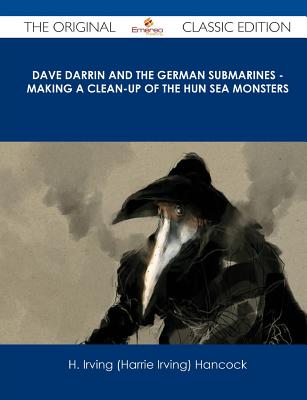 Dave Darrin and the German Submarines - Making a Clean-Up of the Hun Sea Monsters