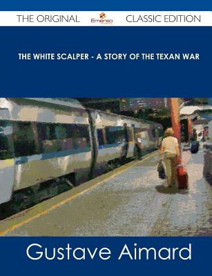 The White Scalper - A Story of the Texan War