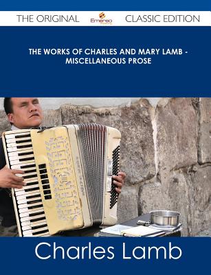 The Works of Charles and Mary Lamb - Miscellaneous Prose