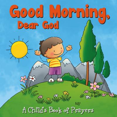 Childs Book of Prayers - Good Morning Dear God