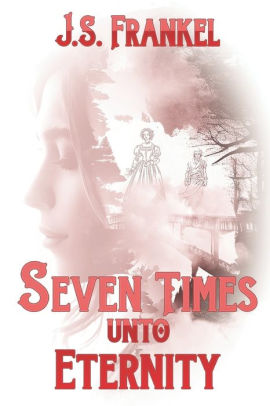 Seven Times Unto Eternity