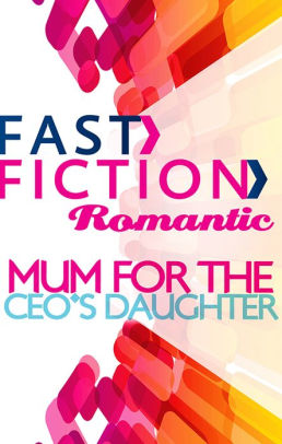 Mum For The Ceo's Daughter