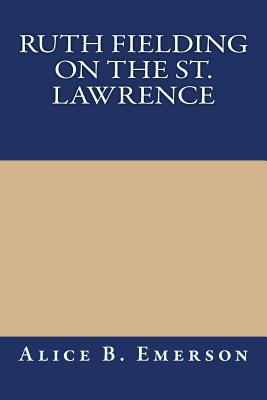 Ruth Fielding On The St. Lawrence; Or, The Queer Old Man Of The Thousand Islands