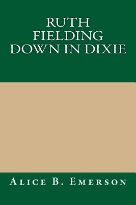 Ruth Fielding Down in Dixie, or, Great Times in the Land of Cotton