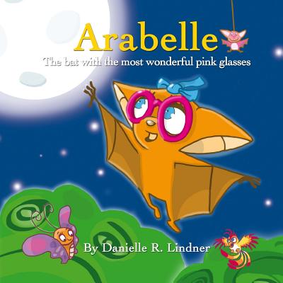 Arabelle: The Little Bat with the Most Wonderful Glasses