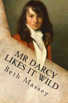 Mr. Darcy Likes It Wild