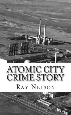 Atomic City Crime Story