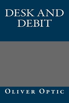Desk And Debit; Or, The Catastrophes Of A Clerk