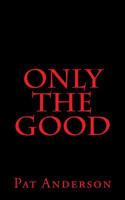 Only the Good