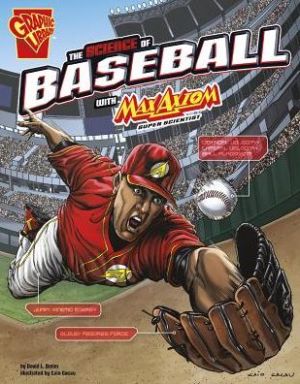 The Science of Baseball with Max Axiom, Super Scientist