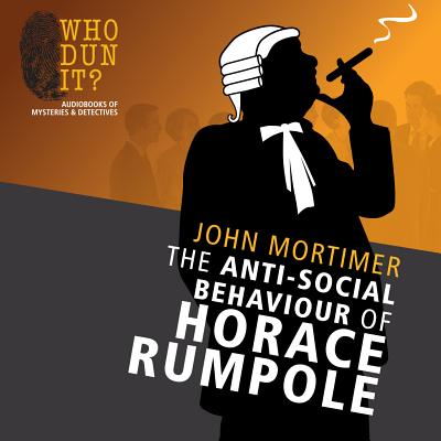 The Anti-Social Behaviour of Horace Rumpole