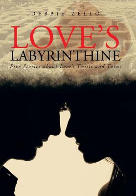 Love's Labyrinthine: Five Stories about Love's Twists and Turns