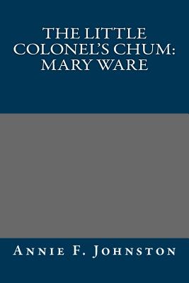 The Little Colonel's Chum: Mary Ware