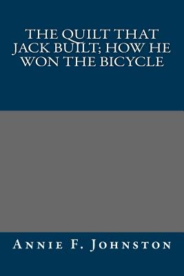The Quilt That Jack Built; How He Won the Bicycle
