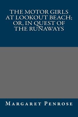 The Motor Girls at Lookout Beach; Or, in Quest of the Runaways