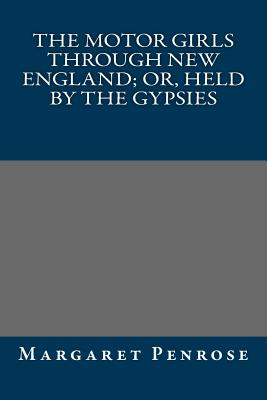 The Motor Girls Through New England; Or, Held By The Gypsies