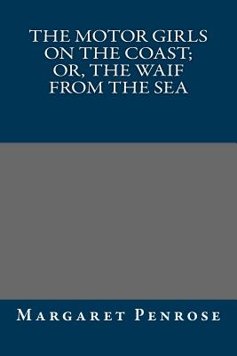 The Motor Girls on the Coast; Or, the Waif from the Sea