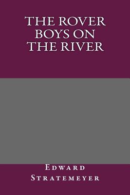 The Rover Boys On The River; Or, The Search For The Missing Houseboat