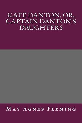 Kate Danton, Or, Captain Danton's Daughters