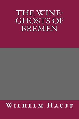 The Wine-Ghosts of Bremen