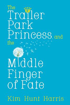 The Trailer Park Princess and the Middle Finger of Fate