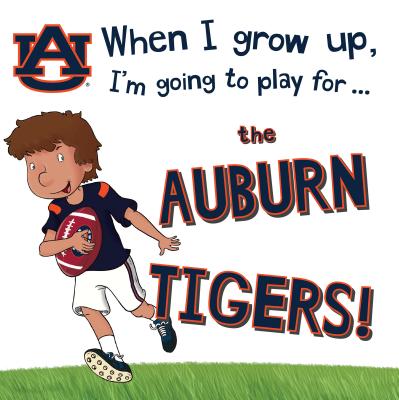 When I Grow Up, I'm Going to Play for the Auburn Tigers