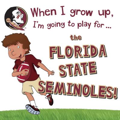 When I Grow Up, I'm Going to Play for the Florida State Seminoles
