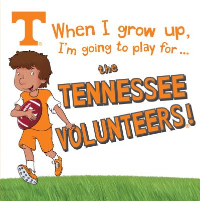 When I Grow Up, I'm Going to Play for the Tennessee Volunteers