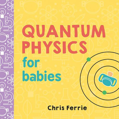 Quantum Physics for Babies