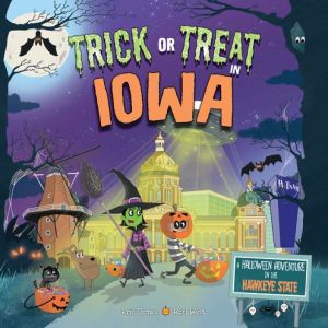 Trick or Treat in Iowa: A Halloween Adventure In The Hawkeye State