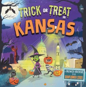 Trick or Treat in Kansas: A Halloween Adventure In The Sunflower State