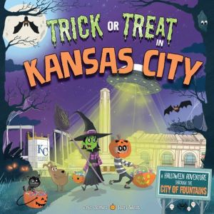 Trick or Treat in Kansas City: A Halloween Adventure Through The City of Fountains