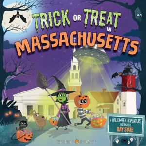 Trick or Treat in Massachusetts: A Halloween Adventure Through The Bay State