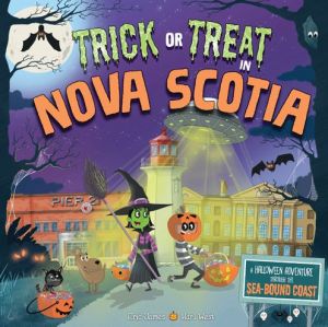 Trick or Treat in Nova Scotia: A Halloween Adventure Through The Sea-Bound Coast