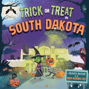 Trick or Treat in South Dakota: A Halloween Adventure In The Mount Rushmore State