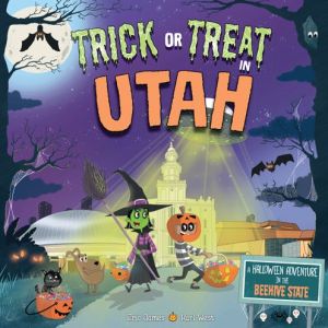 Trick or Treat in Utah: A Halloween Adventure In The Beehive State