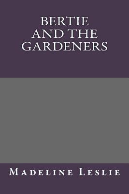 Bertie and the Gardeners