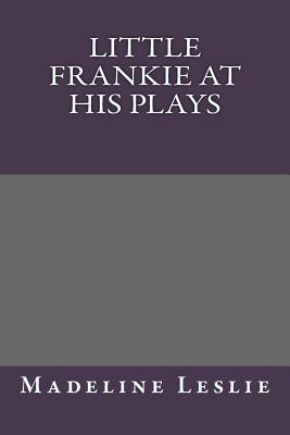 Little Frankie at His Plays