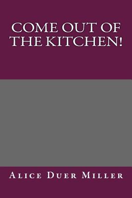 Come Out of the Kitchen!