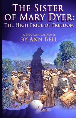 The Sister of Mary Dyer: The High Price of Freedom