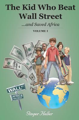 The Kid Who Beat Wall Street: And Saved Africa, Volume I