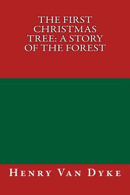 The First Christmas Tree: A Story of the Forest