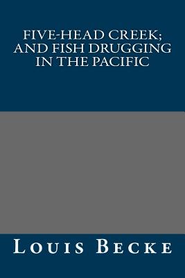Five-Head Creek, And Fish Drugging In The Pacific