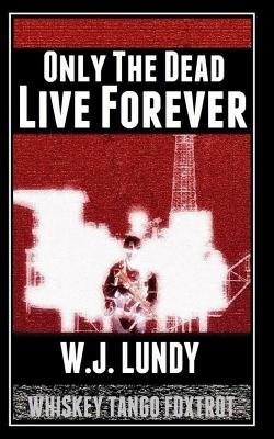 Only the Dead Live Forever