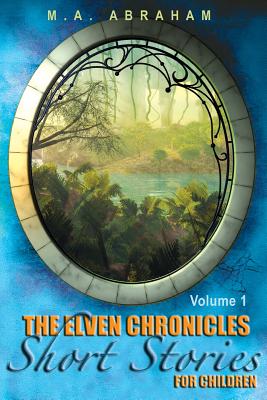 The Elven Chronicles Short Stories for Children