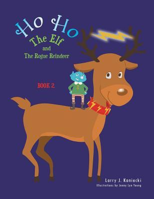 Ho Ho the Elf and the Rogue Reindeer