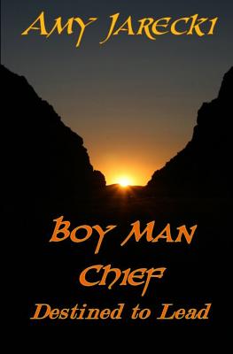 Boy Man Chief: Destined to Lead